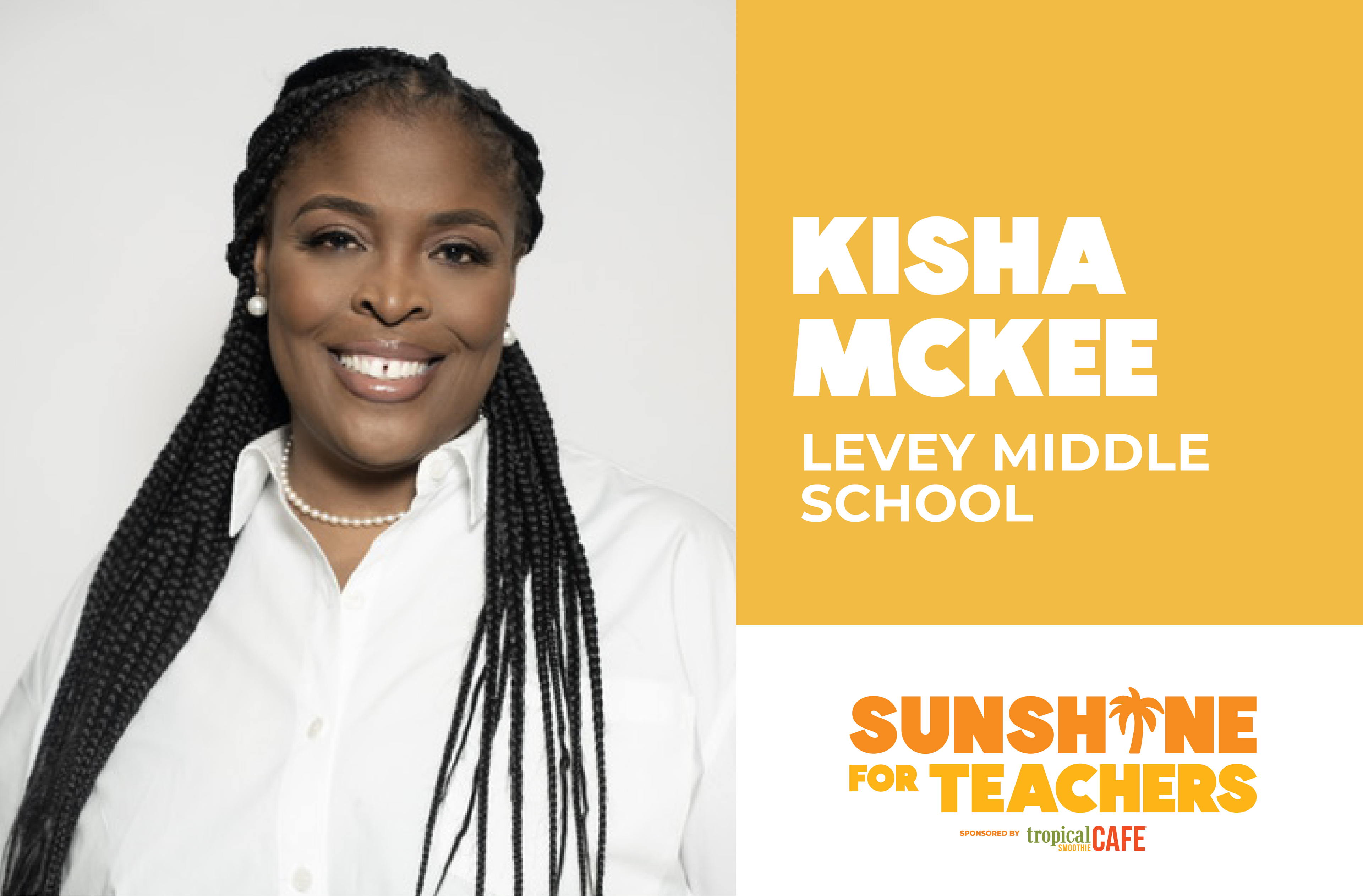 Vote Now for Kisha McKee at Levey Middle School in the Tropical Smoothie Cafe® Sunshine for Teachers Contest - Over $100k in Prizes 