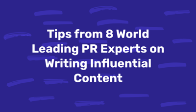Academy: Tips from 8 World-Leading PR Experts on Writing Influential Content