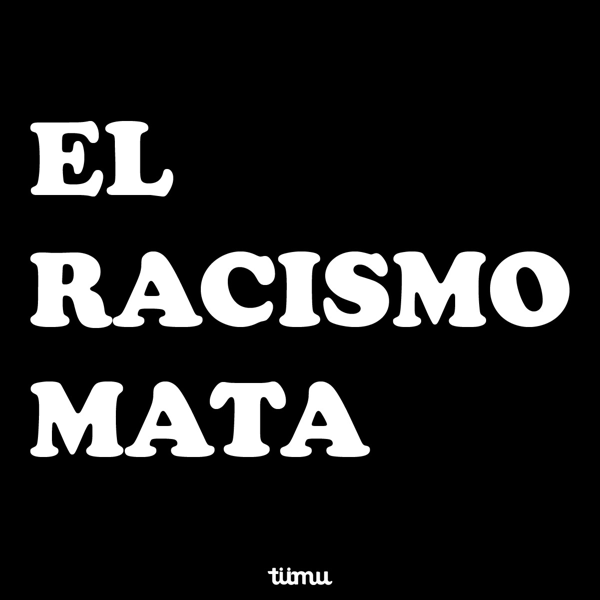 Tümu te invita a levantar la voz contra el racismo