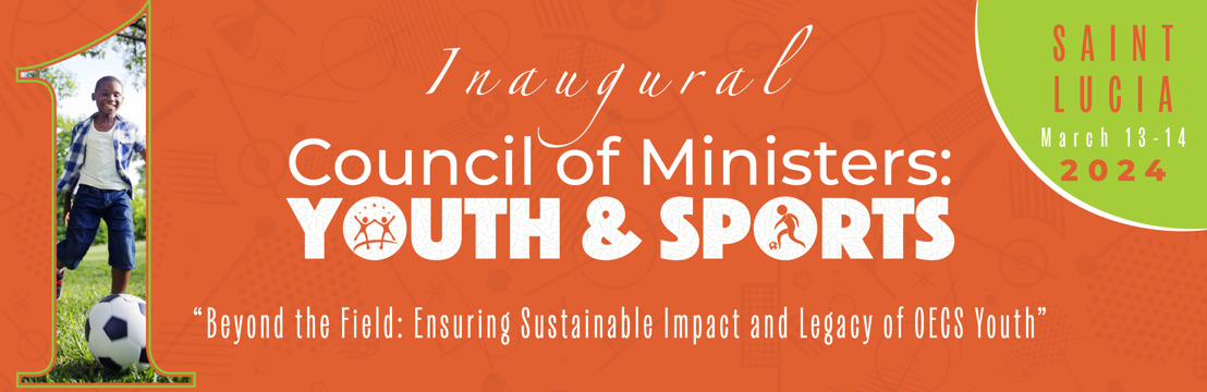 [Media Invitation] Opening Ceremony of the Inaugural OECS Council of Ministers: Youth and Sports