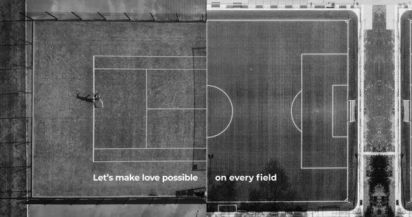 Let’s make love possible on every field.