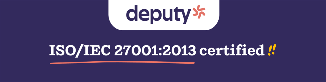 Deputy Doubles-Down on Digital Security: Awarded ISO/IEC 27001:2013 Certification Demonstrating its Privacy-First Commitment to SMB Customers Worldwide