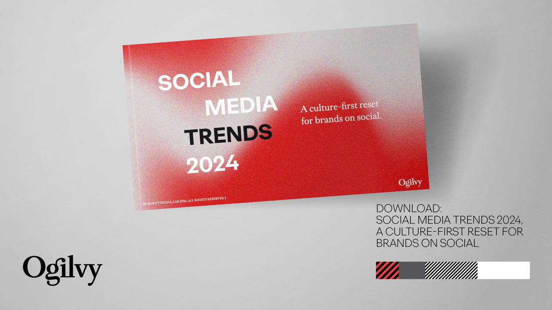 Ogilvy Social.Lab onthult jaarlijks rapport over sociale mediatrends voor 2024: Een culture-first reset voor merken op social media
