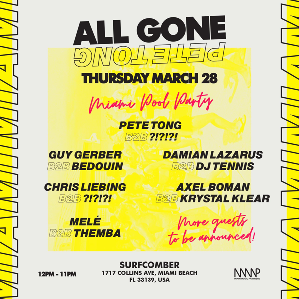 Pete Tong Returns to Miami Music Week for All Gone Pool Party // March 28th - Surfcomber Miami