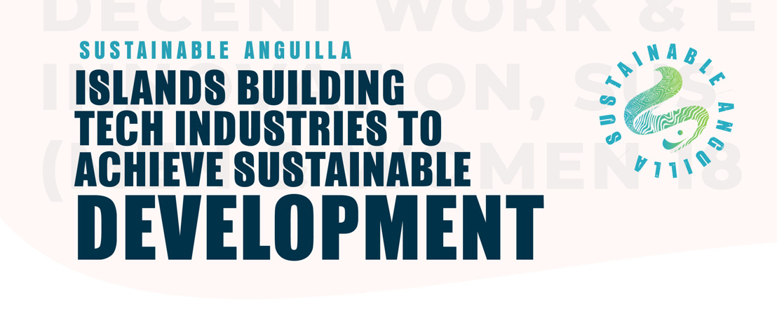 Sustainable Anguilla: Islands Building Tech Industries to Achieve Sustainable Development