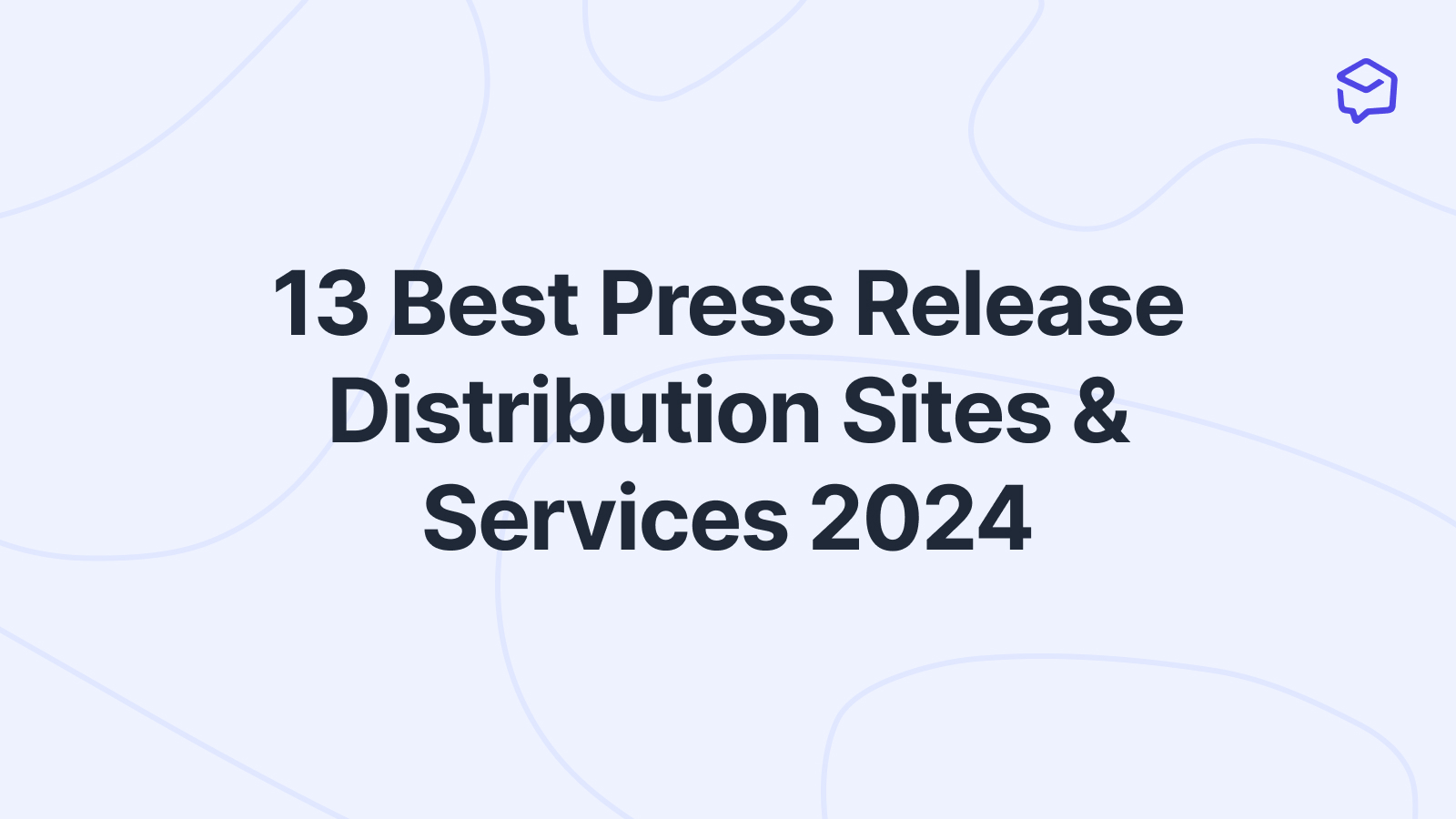 13 Best Press Release Distribution Sites & Services