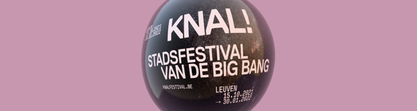 'Knaldrang' in Leuven: al meer dan 65.000 bezoekers voor KNAL! Stadsfestival van de Big Bang. Nog tot eind januari te gaan.