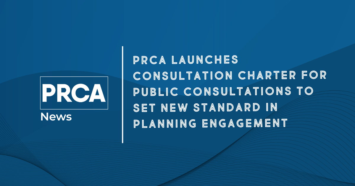PRCA Launches Consultation Charter for Public Consultations to Set New Standard in Planning Engagement 