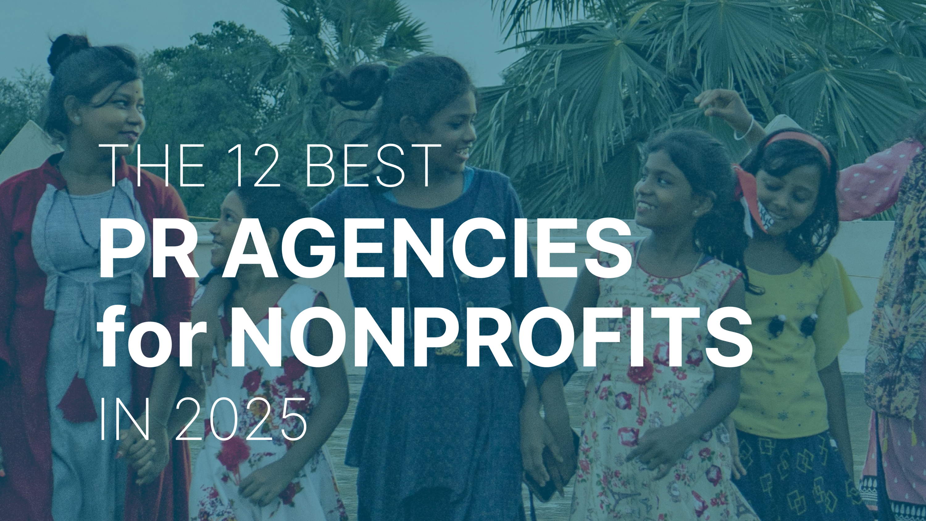 Top 12 PR Agencies & Firms for Nonprofits [2025 Update]