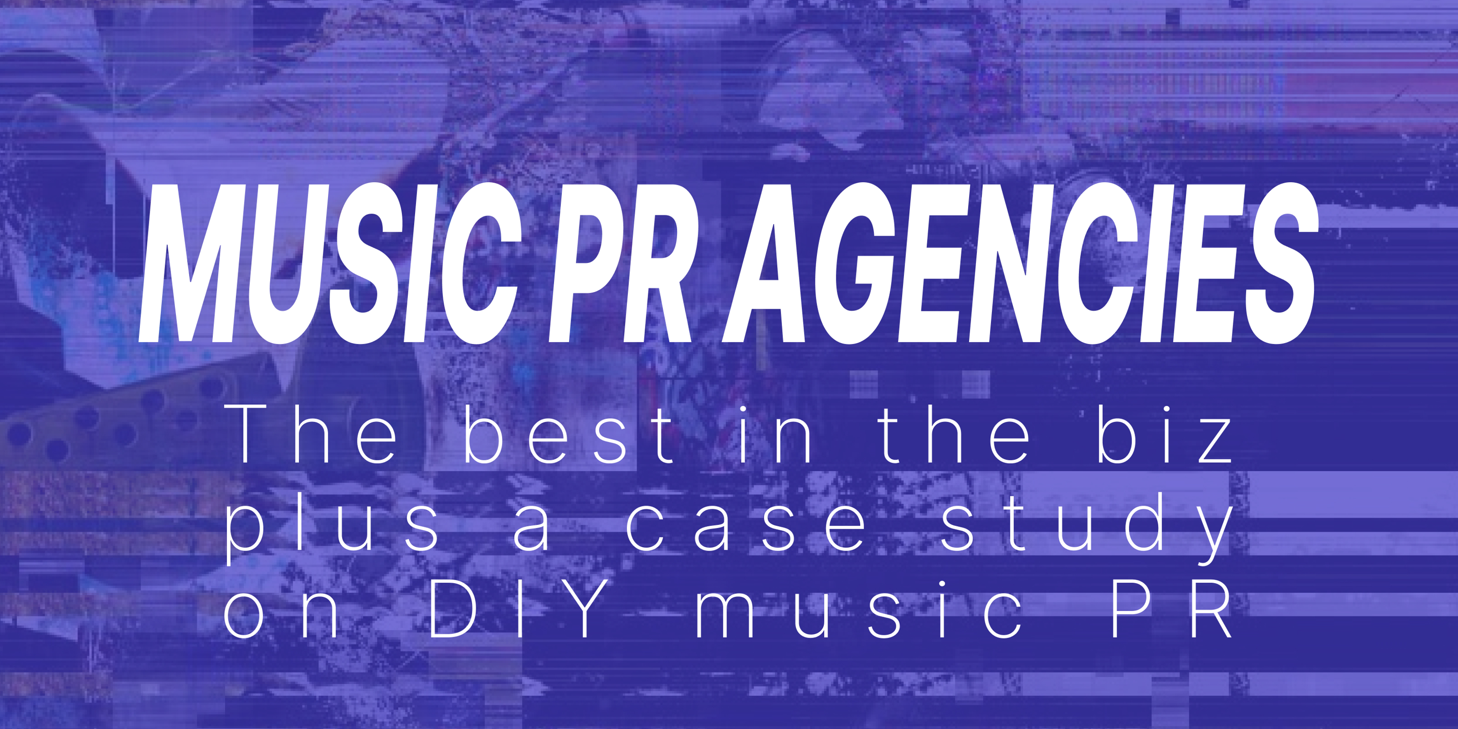 Top 10 PR Agencies & Firms for Musicians [2025 Update]