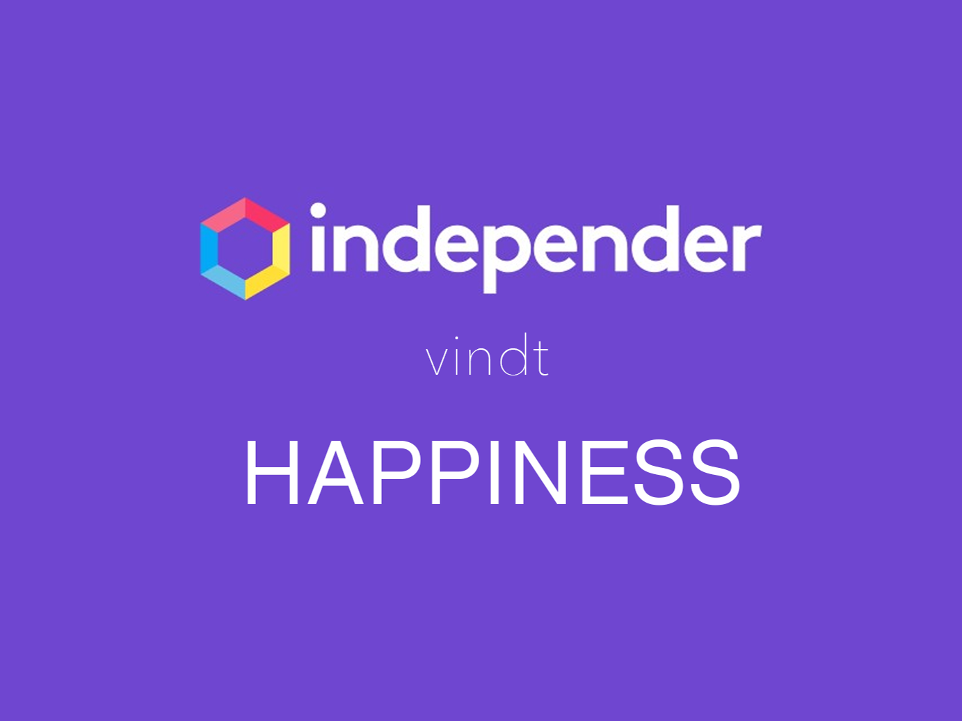INDEPENDER VINDT HAPPINESS