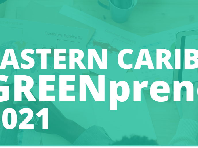 EASTERN CARIBBEAN GREENPRENEURS INCUBATOR PROGRAM: APPLICATION OPEN; CALL FOR MENTORS