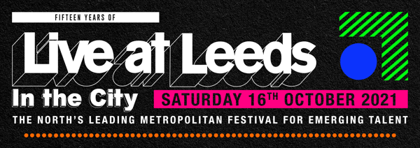 FIRST WAVE OF ACTS ANNOUNCED FOR LIVE AT LEEDS IN THE CITY 2021!