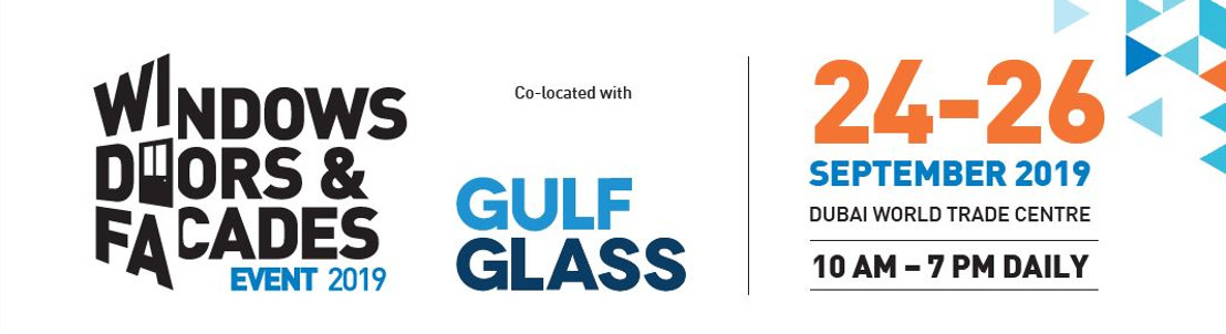 DESIGNED FOR THE HUMANS: FROM GLASS TO FACADES, THE LATEST PEOPLE-CENTRIC AND ENERGY EFFICIENT SOLUTIONS ON SHOW AT GULF GLASS AND THE WINDOWS, DOORS & FACADES EVENT