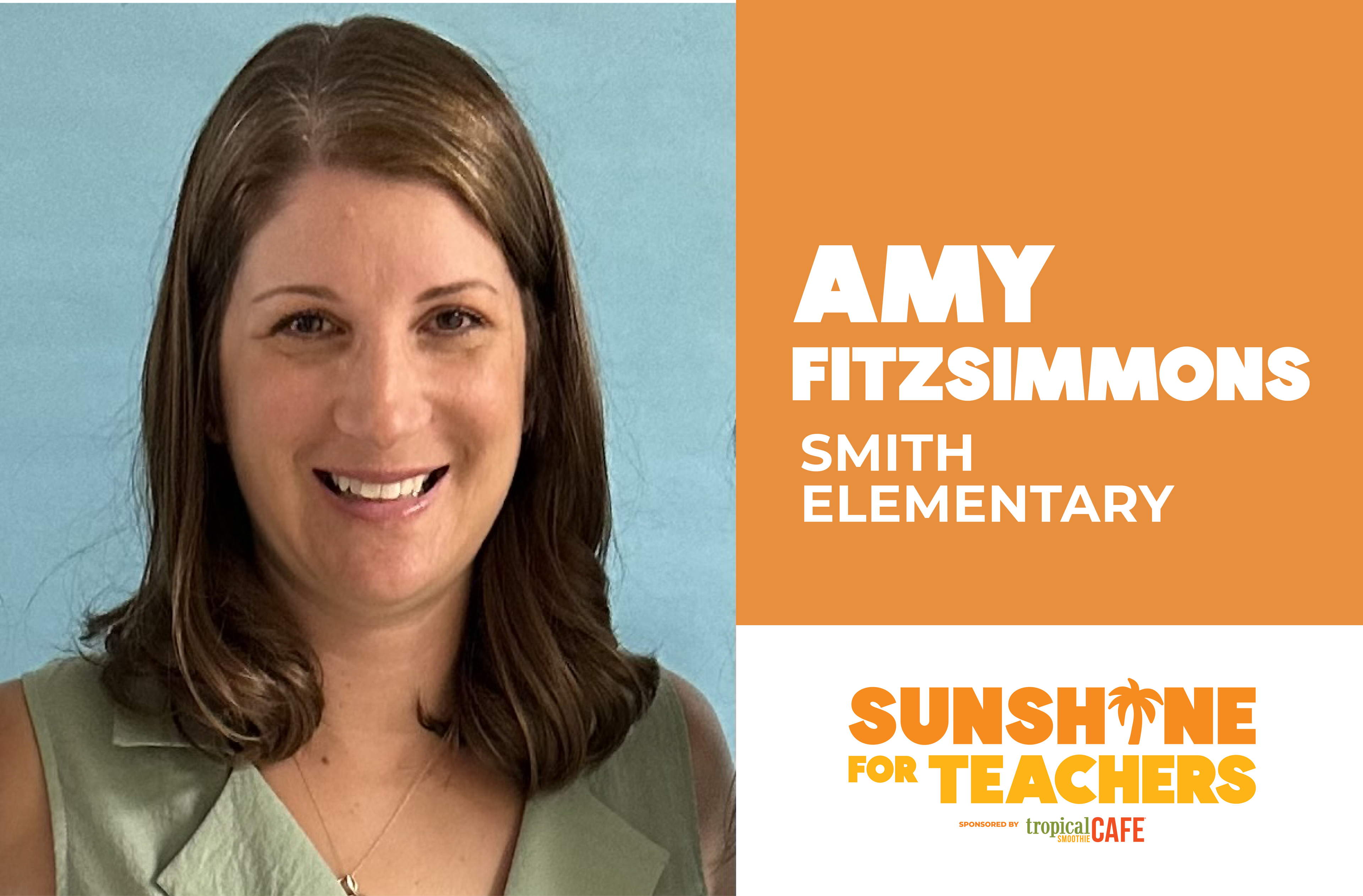 Vote Now for Amy Fitzsimmons at Smith Elementary School in the Tropical Smoothie Cafe® Sunshine for Teachers Contest - Over $100k in Prizes 