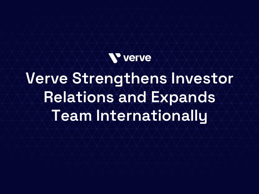 Verve Strengthens Investor Relations and Expands Team Internationally