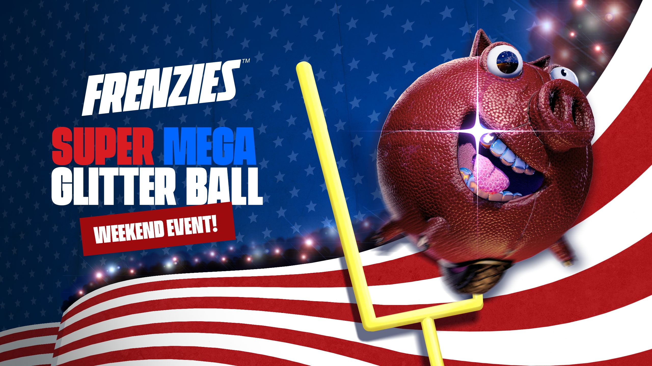 There’s a pigskin party and everyone’s invited in FRENZIES’ Super Mega Glitter Ball weekend event!