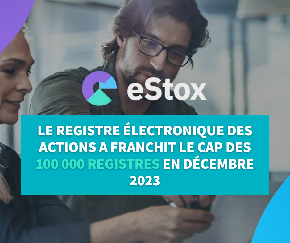 PLUS DE 100.000 REGISTRES DANS eSTOX, LE REGISTRE ÉLECTRONIQUE DES ACTIONS DES EXPERTS-COMPTABLES/ CONSEILLERS FISCAUX ET NOTAIRES