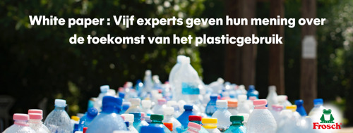 White paper - Plastic verpakkingen: experts roepen op tot een betere samenwerking tussen alle betrokkenen om het gebruik te verminderen en de recyclage te verhogen
