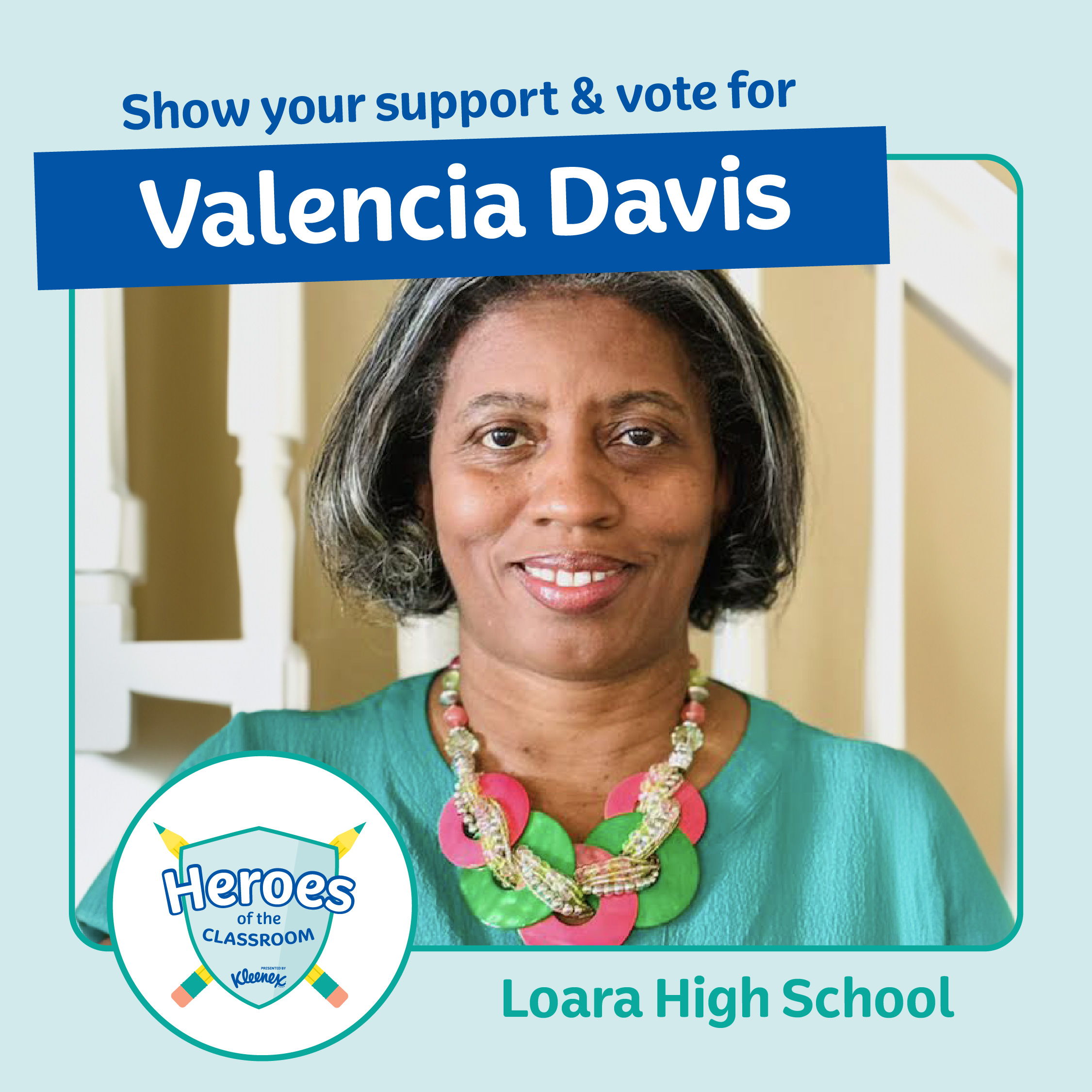 Valencia Davis of Loara High School is named a national finalist in the Kleenex Heroes of the Classroom. Vote for her to win the Grand Prize: $5K for her, $5K for her school and a year's supply of Kleenex. Vote at heroesoftheclassroom.com/vote.