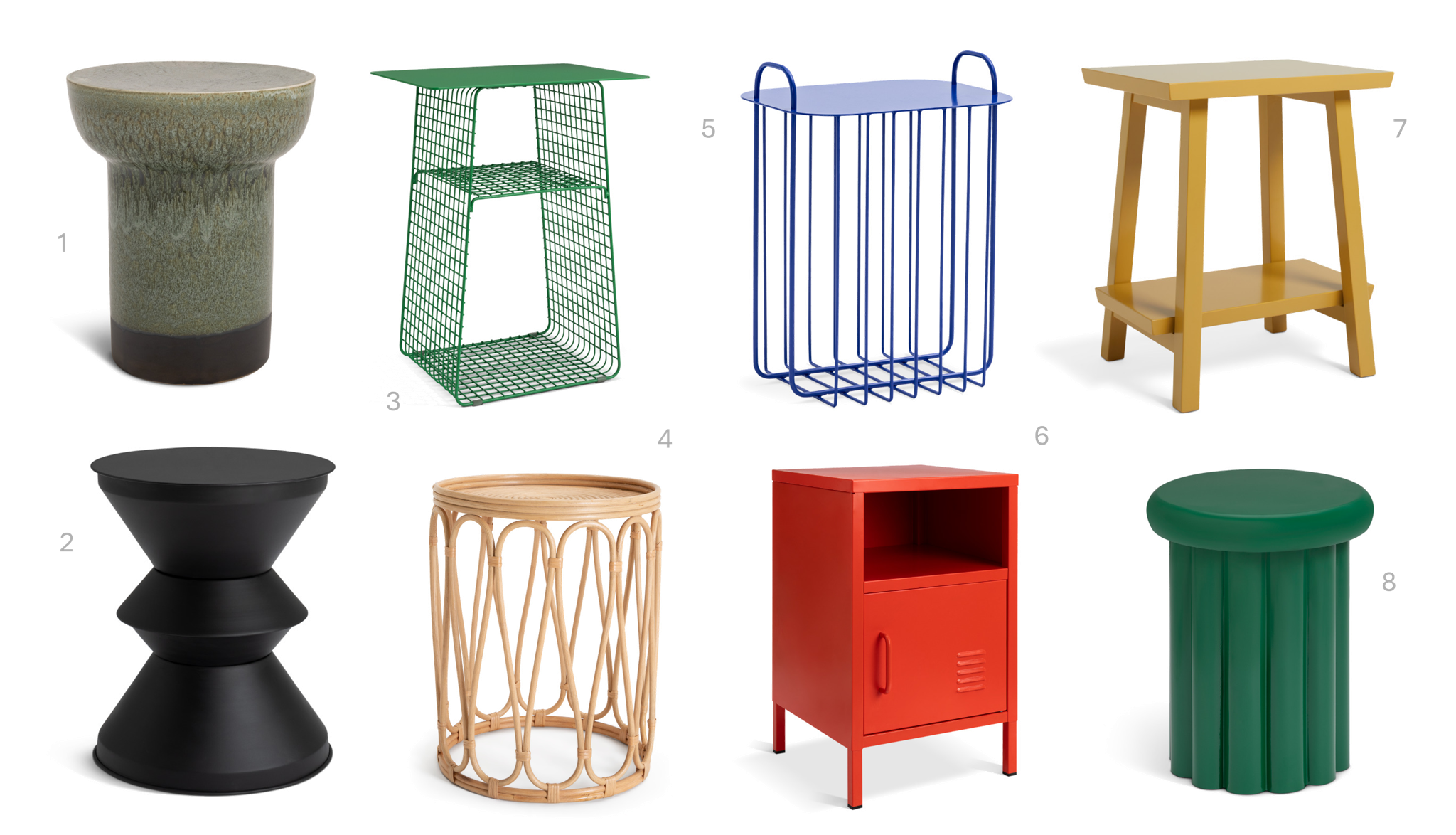 1.Habitat Bali Side Table - Green, £140, 2.Habitat Reuben Side Table - Black, £50, 3.Habitat Cal Bedside - Green, £35, 4.Habitat Pasadena Side Table - Natural, £65, 5.Habitat Loft Living Side Table - Blue, 6.Habitat Stevie Bedside - Red, £60, 7.Habitat Kyoto Side Table - Yellow, £35, 8.Habitat Studio Side Table - Green, £65
