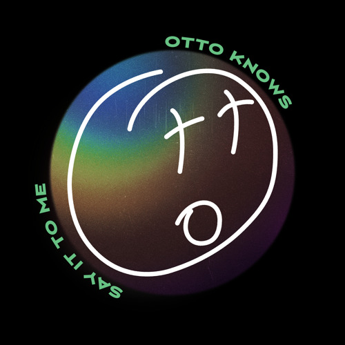 Otto Knows is back at it with ‘Say It To Me’