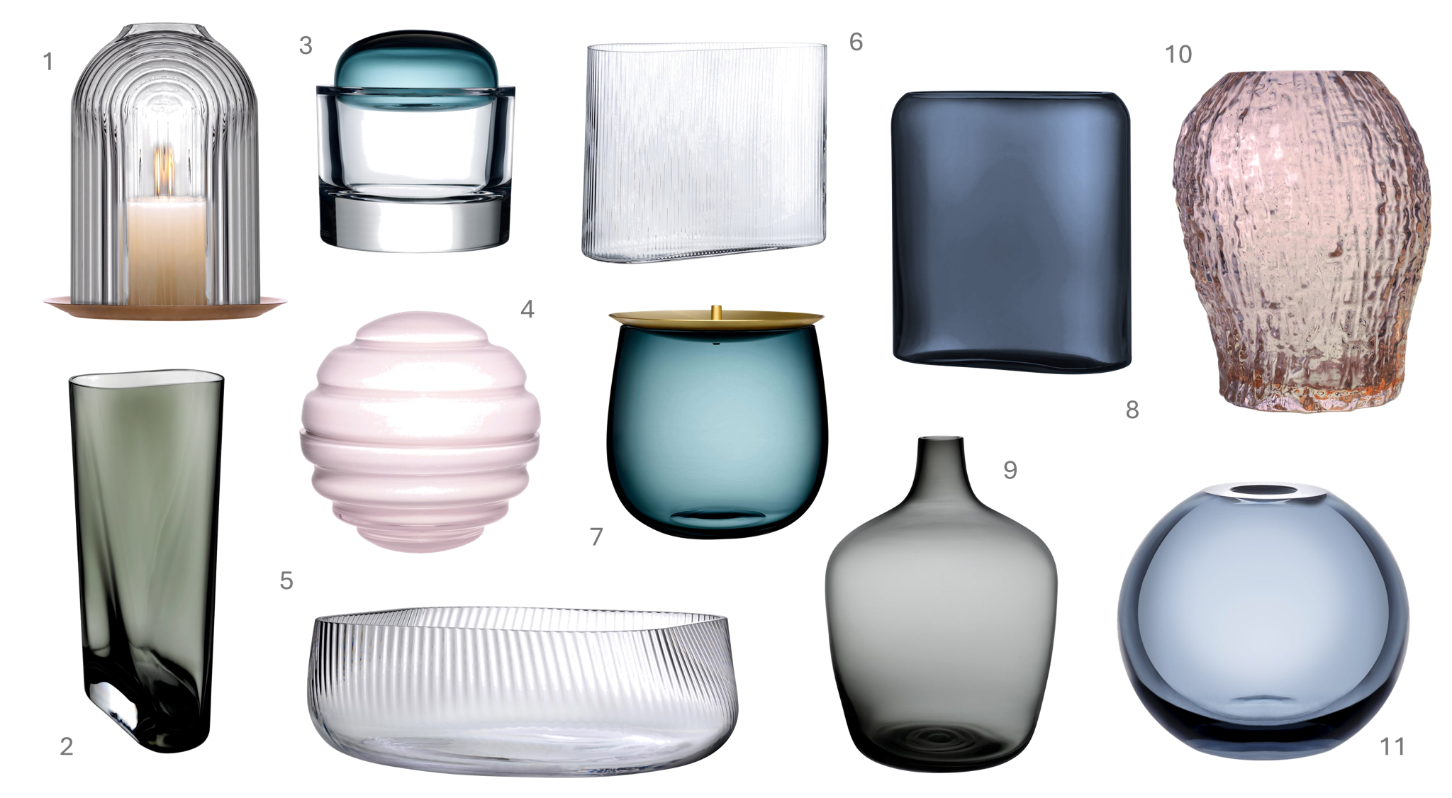 1.Ilo Candleholder Medium, €105, 2.Inca Vase Tall, €107, 3.Ecrin Lidded Vessel Large, €121, 4.Nest Candy Box Large – Opal Pink, €71, 5.Opti Centrepiece, €109, 6.Mist Vase Wide - Clear, €127, 7.Beret Storage Box Large with Brass Lid – Petroleum Green, €150, 8.Layers Vase Medium – Steel Blue, €168, 9.Dame Jeanne Vase Large, €108, 10.Molten Vase Small - Caramel, €155, 11.Mars Vase Small Steel Blue, €35