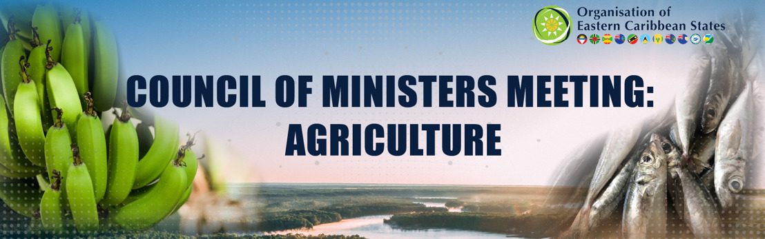 OECS Agriculture Ministers Discuss Recovery and Transformation of the Sector