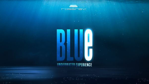 ROSSINAVI presents "BluE, The Underwater Experience"