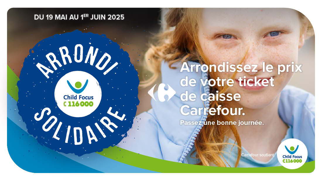 Carrefour Belgique lance un Arrondi Solidaire pour Child Focus : « L’urgence est plus grande que jamais »