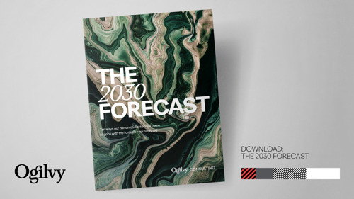 Ogilvy Consulting onderzoekt met 2030 Forecast rapport  de 10 fundamentele verschuivingen die bedrijven beïnvloeden