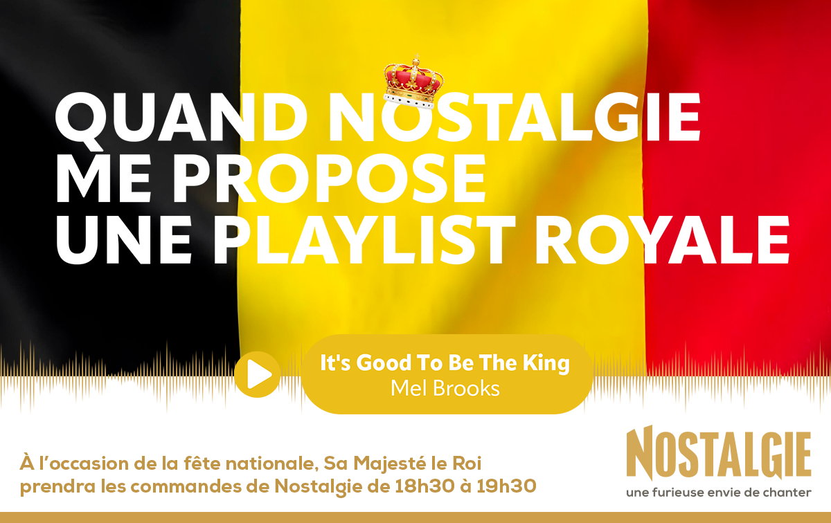 Nostalgie diffuse la playlist de sa Majesté le Roi pour la fête nationale