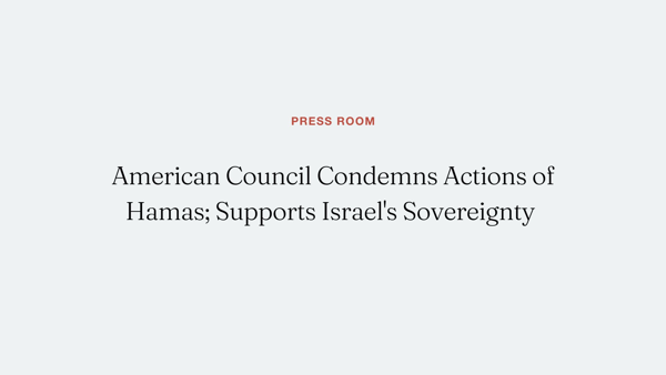 American Council Condemns Actions of Hamas; Supports Israel's Sovereignty 