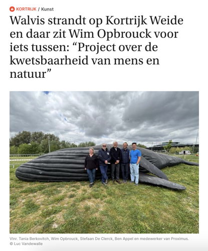 KW https://kw.be/nieuws/cultuur/kunst/walvis-strandt-op-kortrijk-weide-en-daar-zit-wim-opbrouck-voor-iets-tussen-project-over-de-kwetsbaarheid-van-mens-en-natuur/