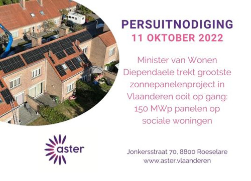 PERSUITNODIGING ASTER: Minister van Wonen Diependaele trekt grootste zonnepanelenproject in Vlaanderen ooit op gang: 150 MWp panelen op sociale woningen (Roeselare, 11/10 om 10u)