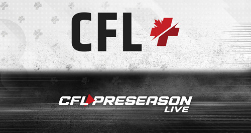 WATCH FREE AND ONLINE: WELCOME TO CFL PRESEASON LIVE AND CFL+