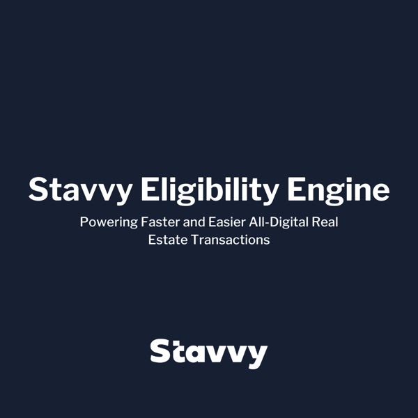 Stavvy Eligibility Engine Launches, Powering Faster and Easier All-Digital Real Estate Transactions