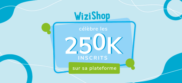 WiziShop célèbre les 250 000 inscrits sur sa plateforme