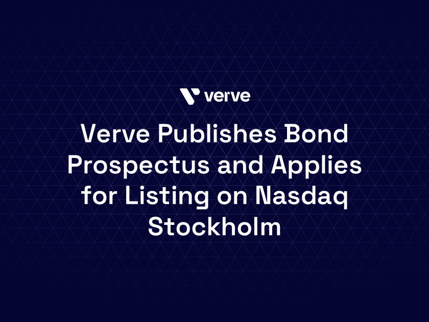 Verve Publishes Bond Prospectus and Applies for Listing of the Initial Bonds on Nasdaq Stockholm