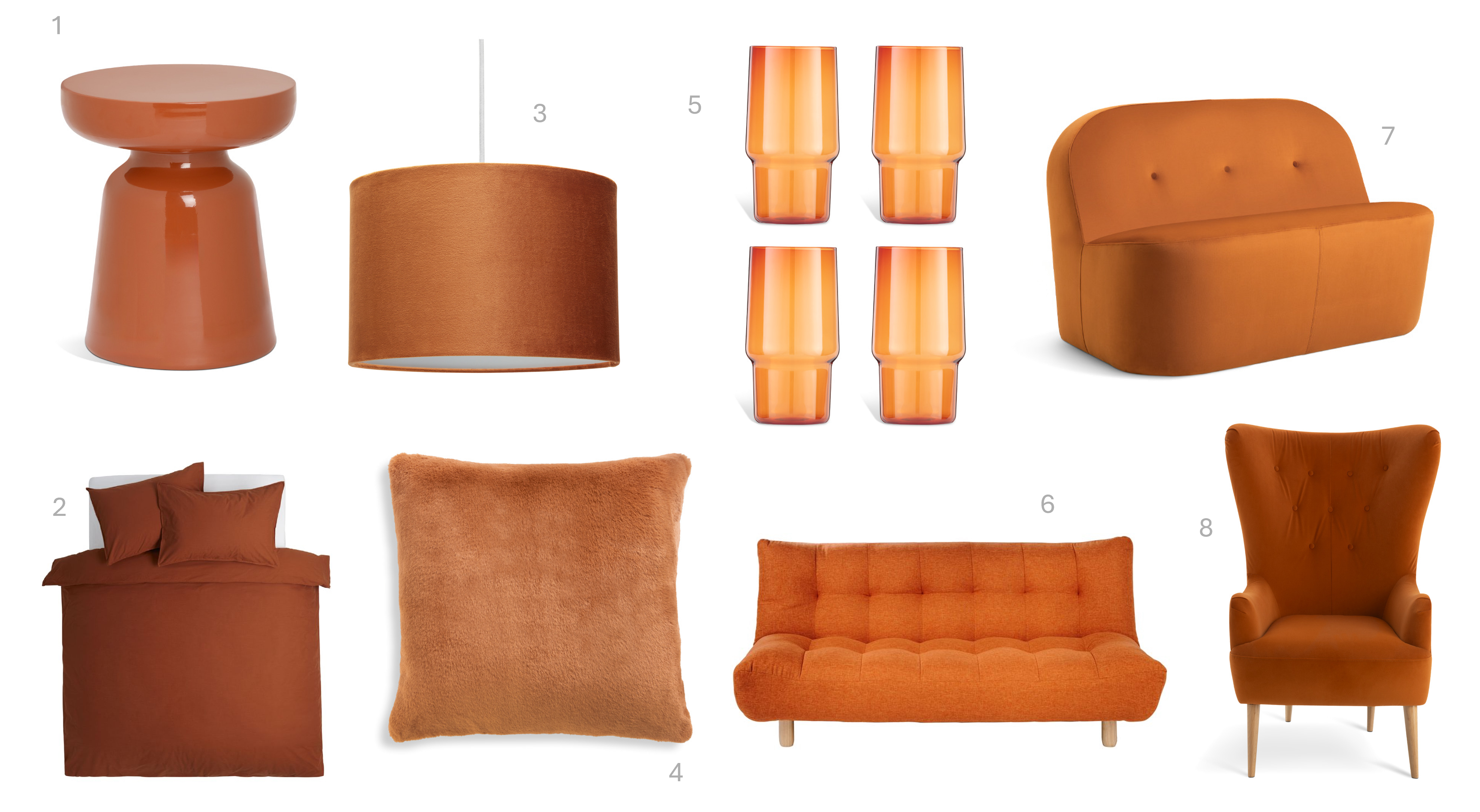 1.Habitat Cohen Side Table - Clay, £50, 2.Habitat Cotton Linen Plain Rust Bedding Set - Double, £32, ​ 3.Habitat 20x30cm Velvet Drum Shade - Orange, £15, 4.Habitat Faux Fur Cushion - Cinnamon - 43x43cm, £14, 5.Habitat Set of 4 Stackable Hi Ball Glasses, £17, 6.Habitat Kota 3 Seater Fabric Clic Clac Sofa Bed - Orange, £399, 7.Habitat Jetson Tub Chair - Rust, £150, 8.Habitat Vito Velvet Wingback Chair - Orange, £400