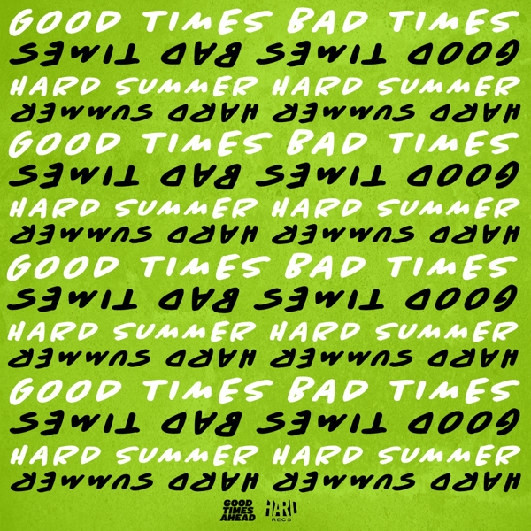 Good Times Ahead Release Full ‘Good Times Bad Times at Hard Summer’