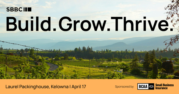 Build. Grow. Thrive. Returns April 17th in Kelowna