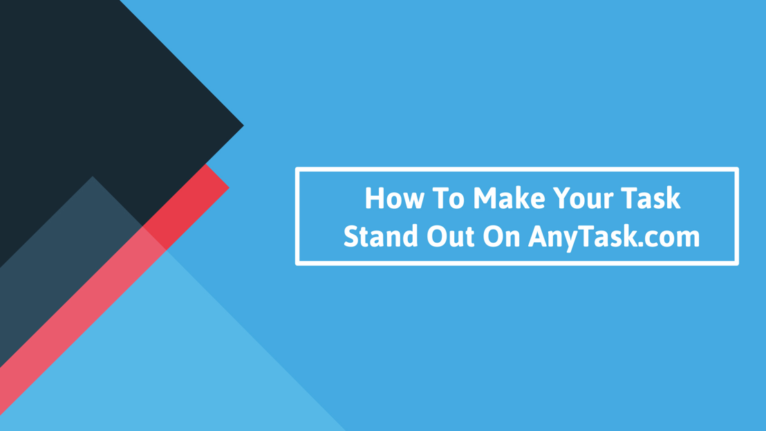 Make your Task stand out on the AnyTask™ Platform