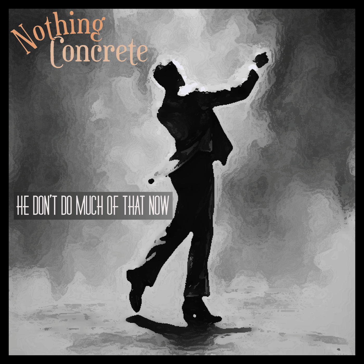 NOTHING CONCRETE – HE DON’T DO MUCH OF THAT NOW : CHRONIQUE D’UNE LIBERTÉ PERDUE