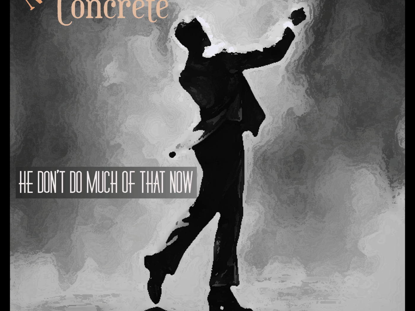 NOTHING CONCRETE – HE DON’T DO MUCH OF THAT NOW : CHRONIQUE D’UNE LIBERTÉ PERDUE