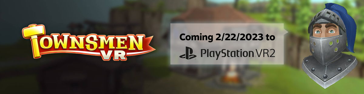 Townsmen VR  will be available on February 22nd, 2023