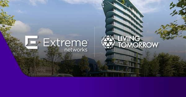 Extreme Networks wordt partner van innovatiecentrum Living Tomorrow
