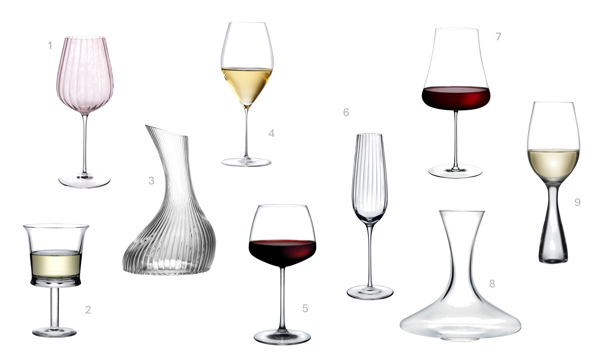 1.Round Up Dusty Rose Set of 2 White wine glasses, €60, 2.Jour Set of 2 White Wine Glasses, €55, 3.Vini Carafe 1750cc, €75, 4.Stem Zero Grace White Wine Glass Set of 2, €118, 5.Mirage Set of 2 Red Wine Glasses, €29, 6.Round Up Set of 2 Sparkling wine glasses, €51, 7.Stem Zero Volcano Wine Glass Set of 2, €112, 8.Bodega Carafe, €71, 9.Wine Party Set of 2 White Wine Glasses, €121