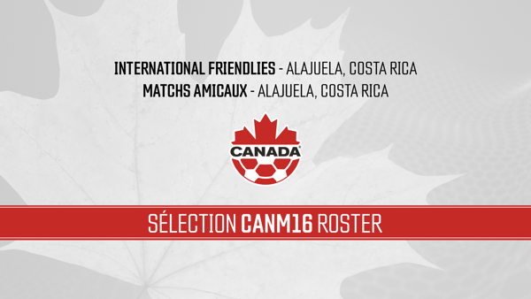 L’équipe nationale masculine U-16 de Canada Soccer dévoile sa sélection pour des matchs internationaux au Costa Rica