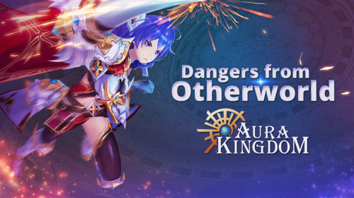 Media Alert: Beware of the “Dangers from Otherworld” in Aura Kingdom